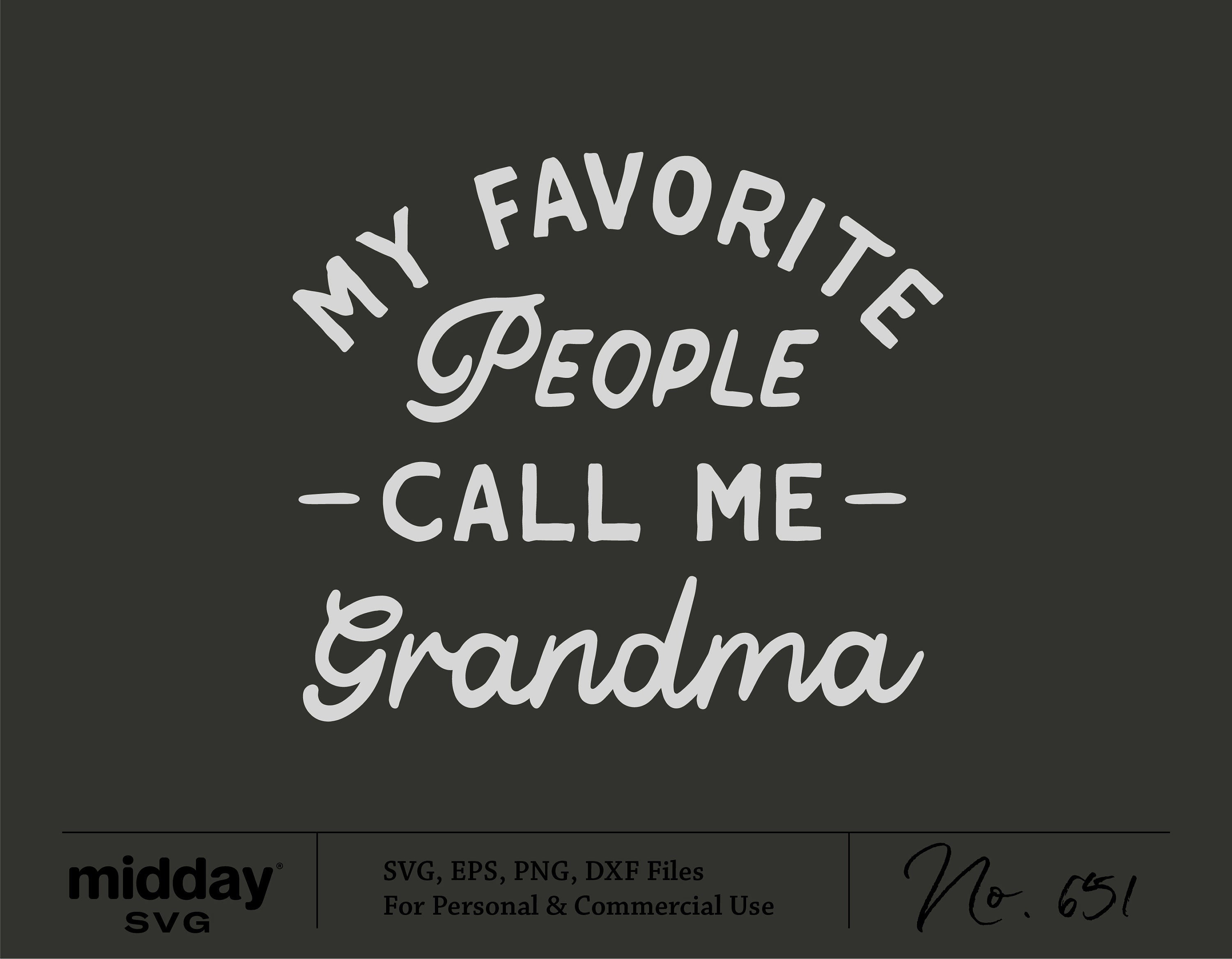 My Favorite People Call Me Grandma svg, Grandma Shirt, Grandma Cut File, Png, Ai, Eps, Mother's Day, Cricut, Silhouette, Digital Download