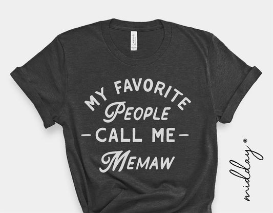 Front view of a black T-shirt with 'My Favorite People Call Me Memaw' printed in white text, perfect for Mother's Day gifts and crafting.