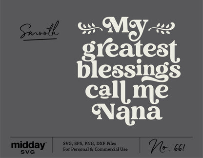 My Greatest Blessings Call Me Nana SVG design for Cricut and Silhouette, includes SVG, EPS, PNG, DXF formats, perfect for Mother's Day.