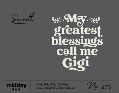 "My Greatest Blessings Call Me Gigi" SVG for Cricut and Silhouette, perfect for Gigi shirts, Mother's Day craft projects.