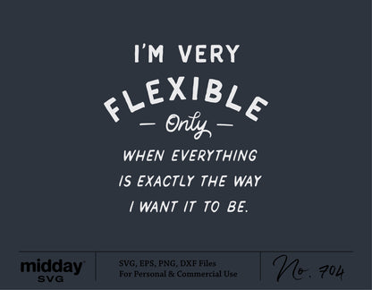"I'm Very Flexible" SVG design with humorous text for Cricut and Silhouette, available in SVG, EPS, PNG, DXF formats by Midday SVG.