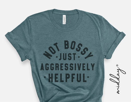Teal t-shirt with 'Not Bossy Just Aggressively Helpful' text, ideal for boss ladies, entrepreneurs, available for Cricut, Silhouette use.