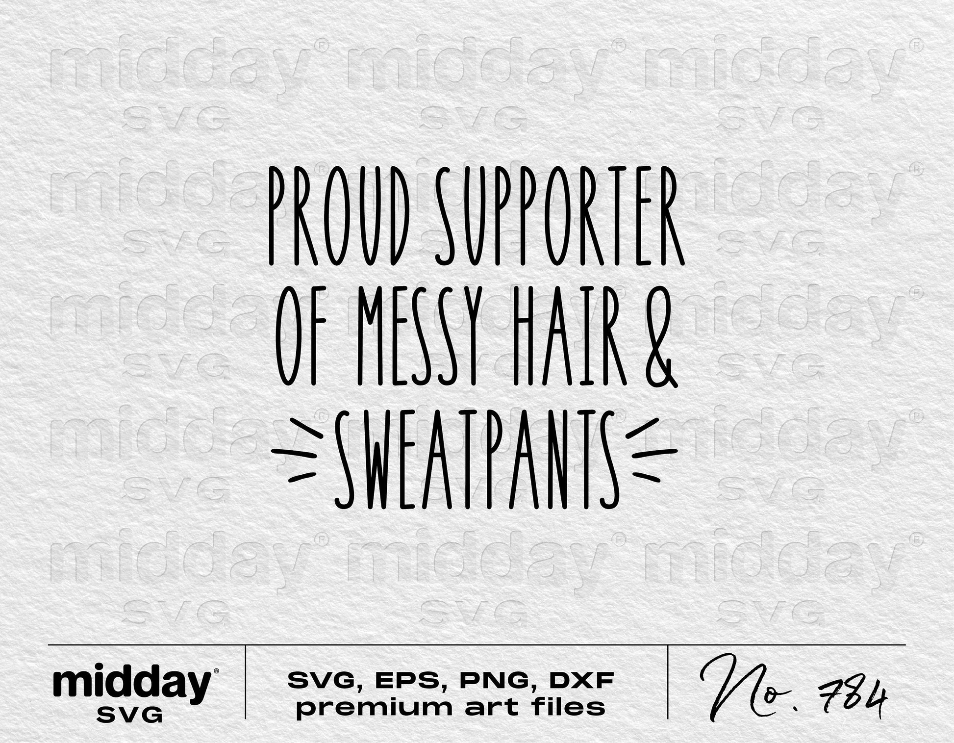 Sarcastic SVG file "Proud Supporter of Messy Hair & Sweatpants" in formats including SVG, EPS, PNG, DXF for Cricut, Silhouette crafting.
