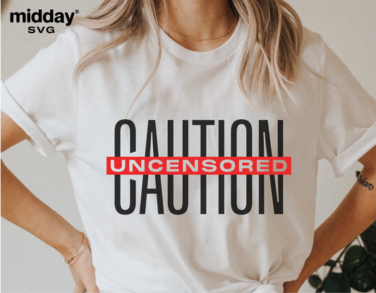 Woman wearing a white T-shirt with 'Caution Uncensored' design, suitable for Cricut and Silhouette projects, funny and sarcastic SVG file.