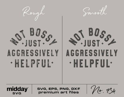 "Not Bossy Just Aggressively Helpful" SVG design in rough and smooth styles, suitable for Cricut and Silhouette crafting projects.