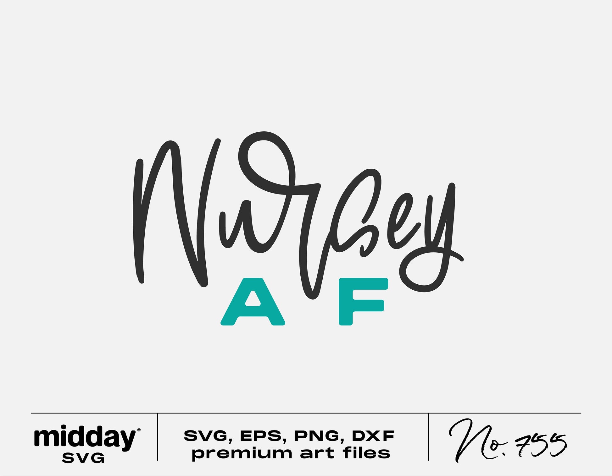 Nursey AF digital file for funny nurse shirts in SVG, PNG, EPS, DXF formats, ideal for Cricut and Silhouette crafting.