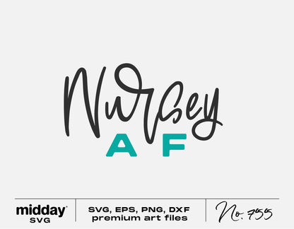 Nursey AF digital file for funny nurse shirts in SVG, PNG, EPS, DXF formats, ideal for Cricut and Silhouette crafting.