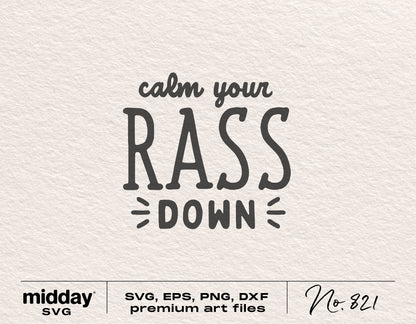 "Calm Your RASS Down" SVG for Cricut and Silhouette, premium digital download in SVG, PNG, EPS, DXF formats.