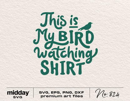 "This is My Bird Watching Shirt" SVG design in green for Cricut and Silhouette, perfect for bird lovers and hobbyists.
