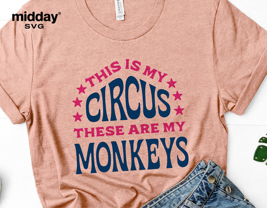 Funny 'This Is My Circus, These Are My Monkeys' T-shirt design for moms, perfect for Cricut and Silhouette projects.