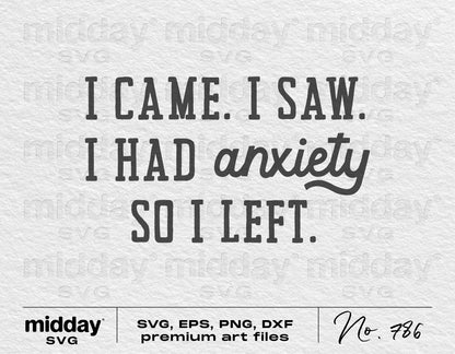Sarcastic SVG quote "I Came, I Saw, I Had Anxiety, So I Left" on textured background, available in SVG, PNG, DXF, and EPS formats.