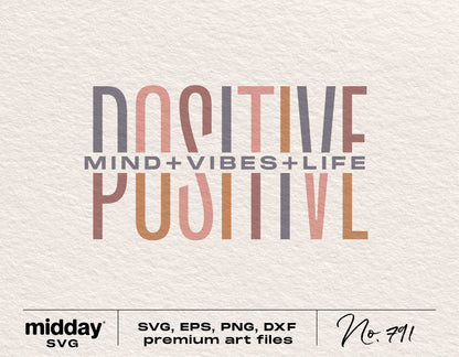 Positive Mind Vibes Life SVG design in minimalist style with text overlay in earthy colors for motivational and self-love projects.