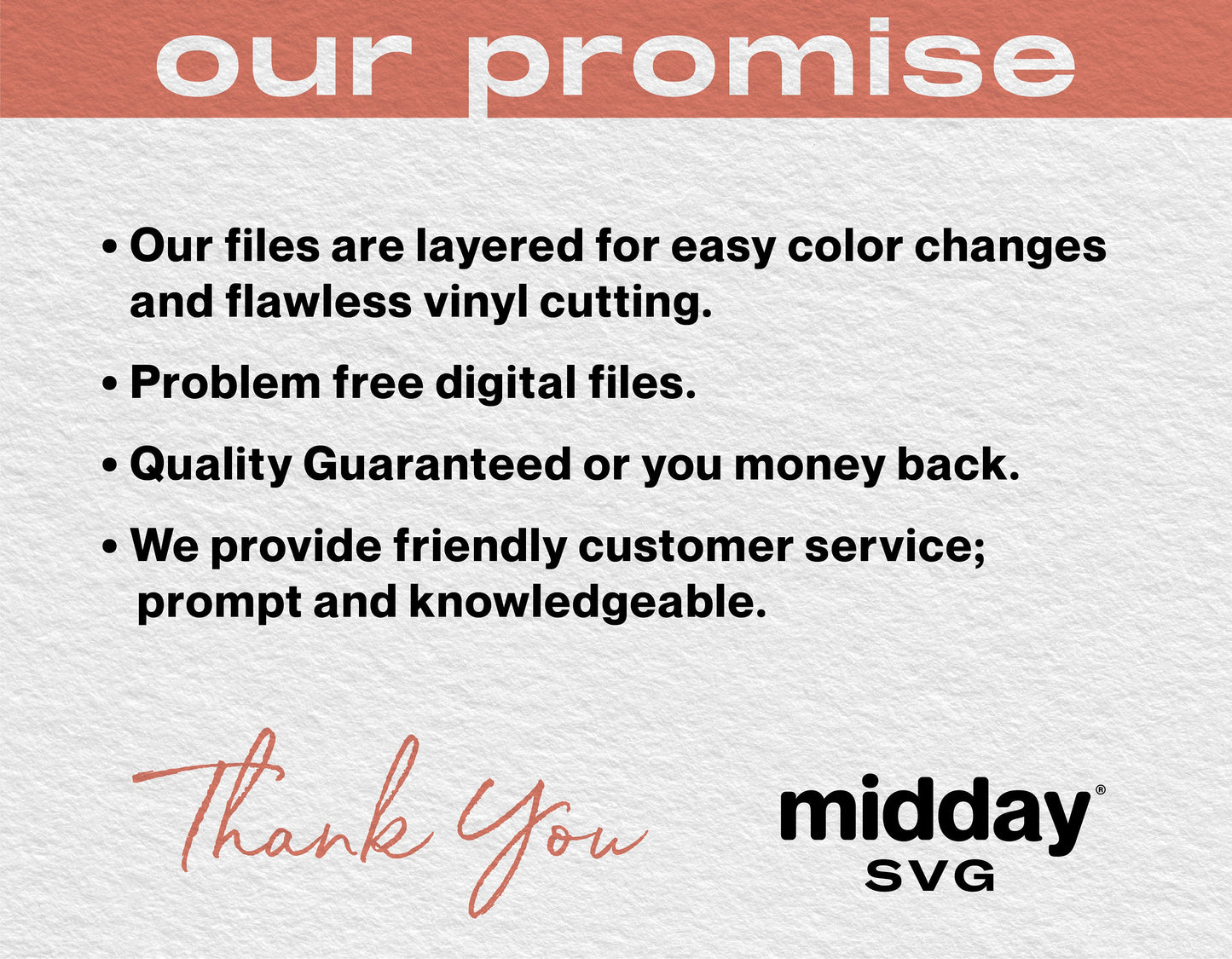 Our promise of quality SVG files, easy color changes, problem-free downloads, and excellent customer service by midday SVG.