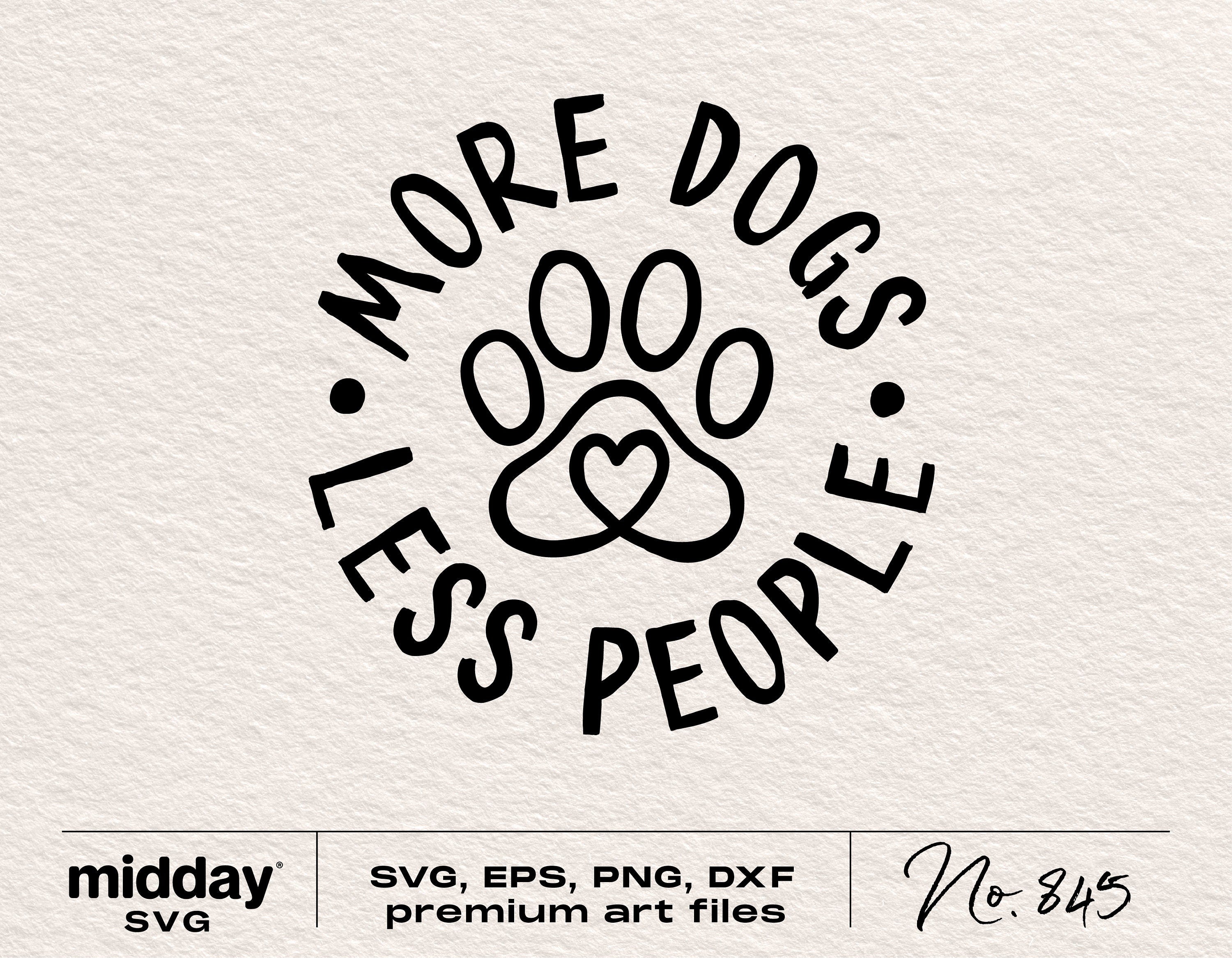 More Dogs Less People Svg, Funny Dog Lovers Cut File, Dog Svg Files For Cricut, Dog Svg Quote, Dog Svg for Shirts, Silhouette, Digital File