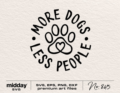 Funny 'More Dogs Less People' SVG design with paw print for dog lovers, suitable for Cricut and Silhouette projects.
