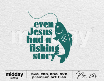 "Even Jesus Had a Fishing Story" Christian SVG with fishing lure design for Cricut and cutting machines, includes SVG, PNG, EPS, DXF formats.