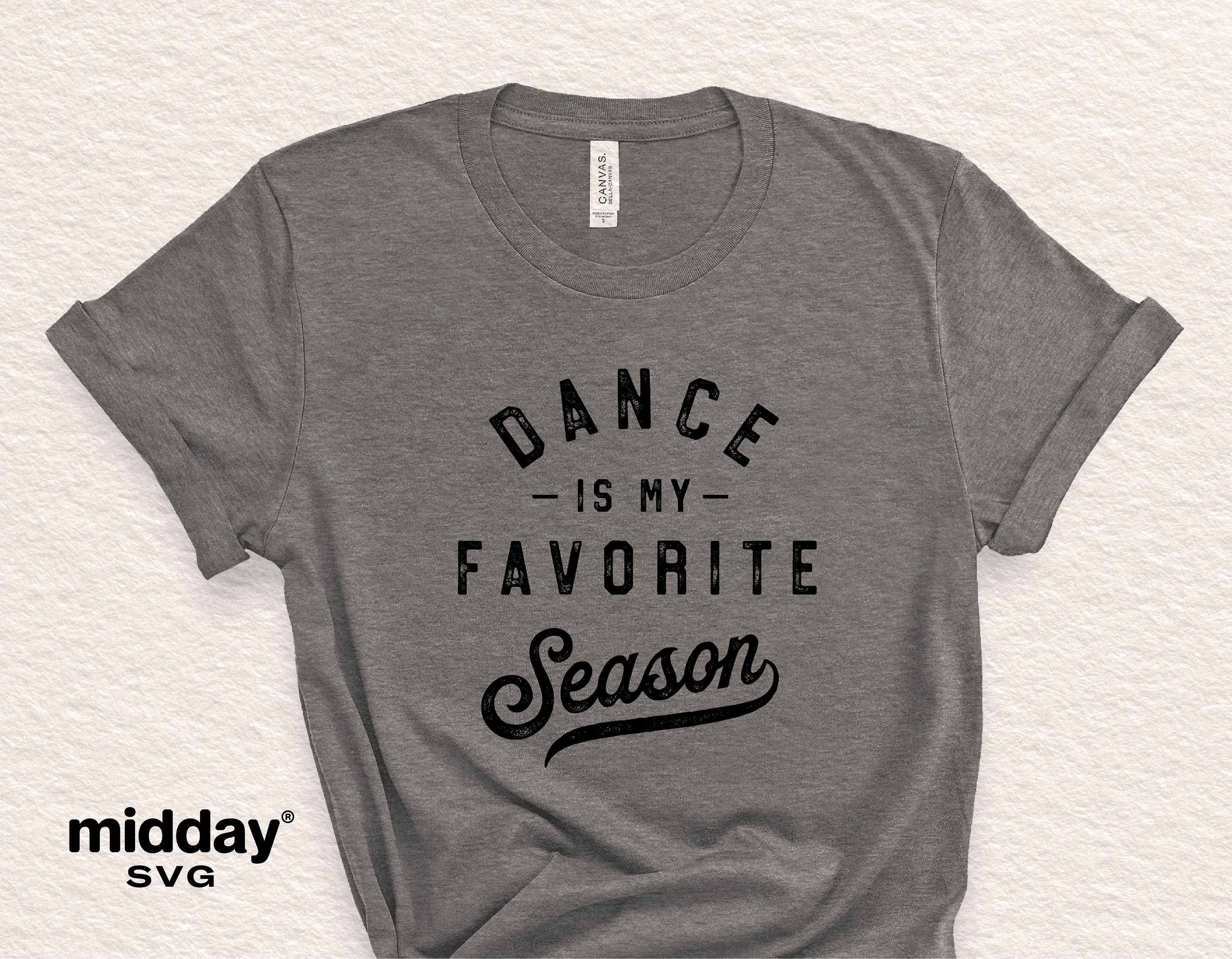 Dance is my Favorite Season svg, Dance Mom png, Dance shirt, DanceTeam, Cricut Cut File, eps, dxf, png, Silhouette