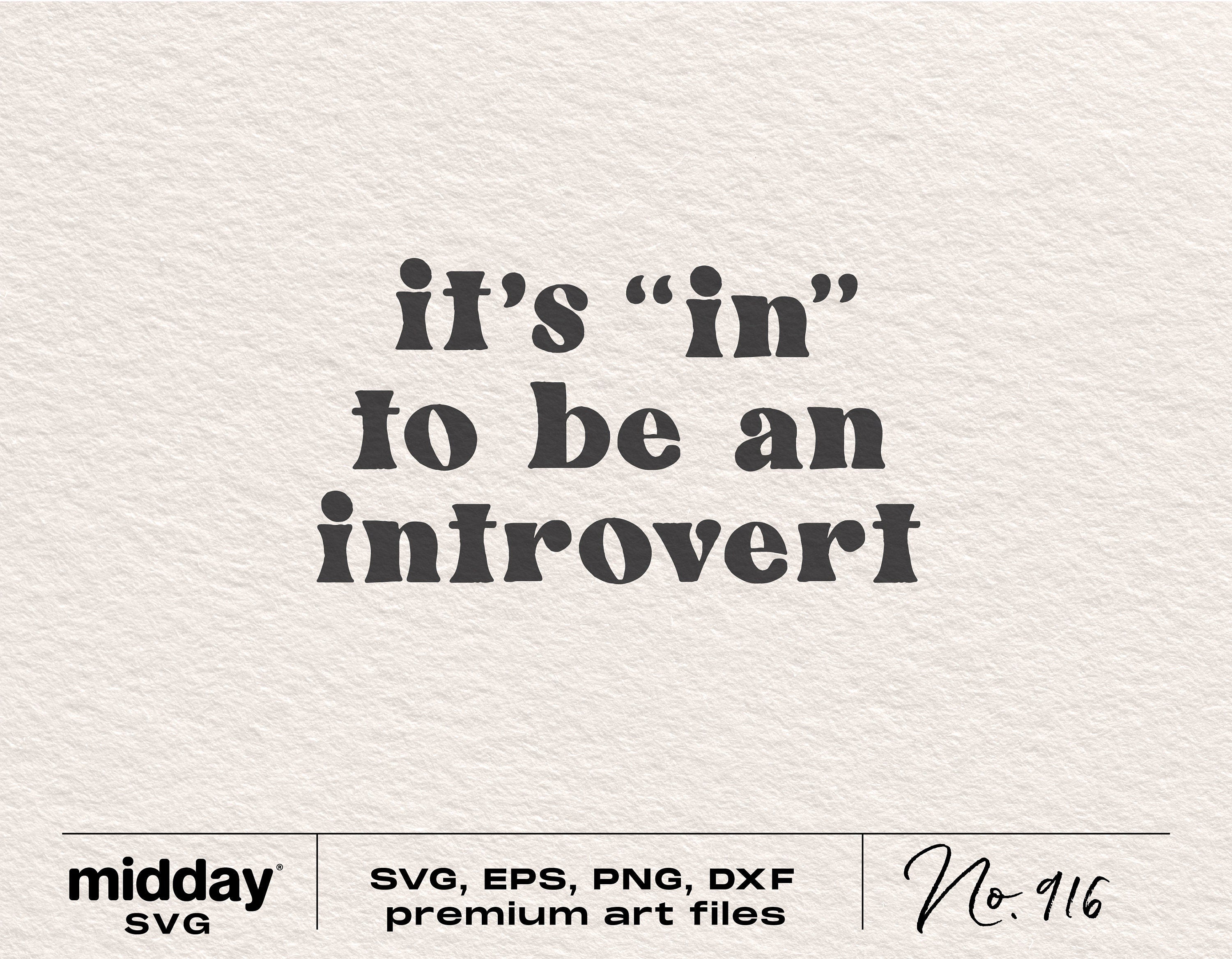 It's In To Be an Introvert Svg, Funny Sarcastic Svg, Png Dxf Eps, Cricut Cut Files, Silhouette, Funny Quotes, Sarcastic Svg, Funny Shirt Svg