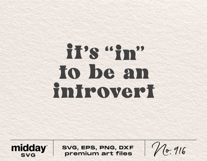 Funny sarcastic SVG design with 'It's in to be an introvert' quote for Cricut and Silhouette projects, includes SVG, EPS, PNG, DXF formats.