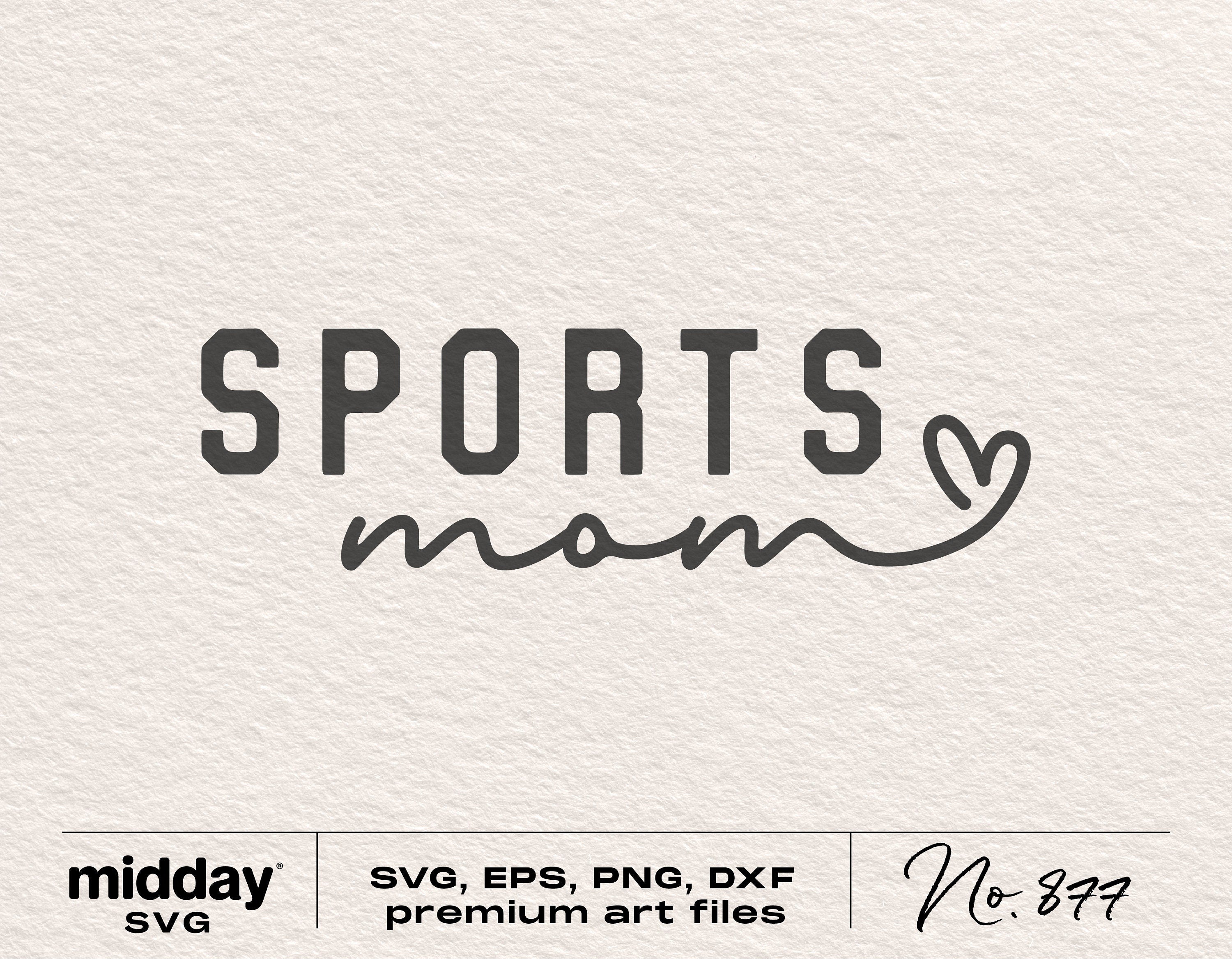 Sports Mom Svg, Football Mom, Baseball Mom, Basketball Mom, Sports Mom Cut Files, Cricut, Silhouette, Digital Download, Sublimation