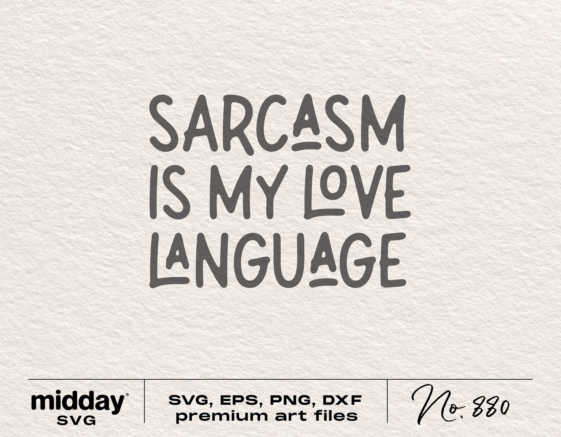 "Sarcasm is My Love Language" SVG design for Cricut and Silhouette crafts, featuring funny quote for mom shirts, includes multiple file formats.