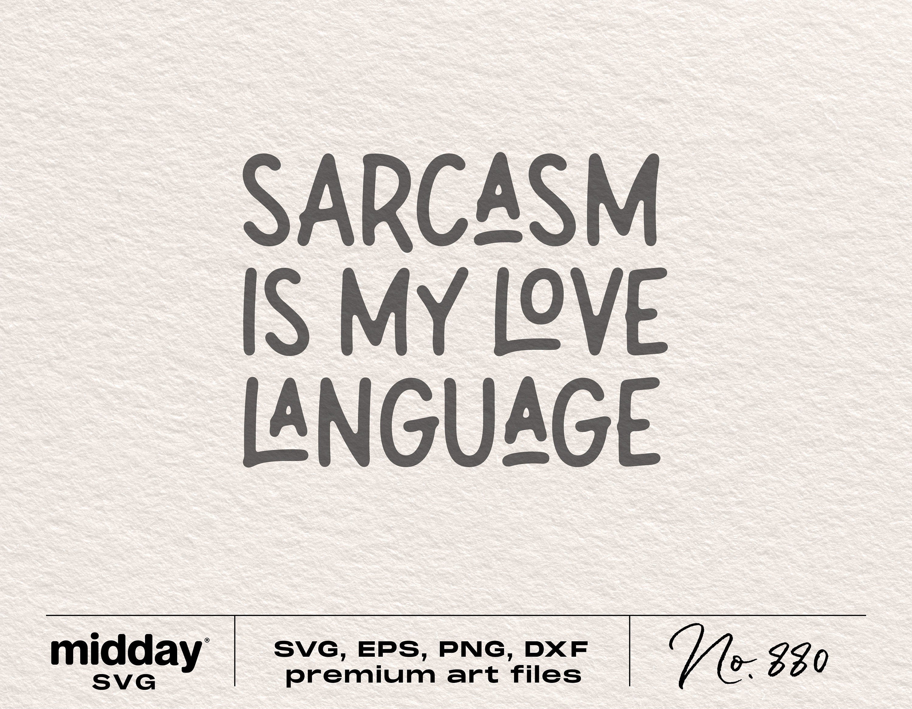 Sarcastic Svg, Sarcasm is My Love Language, Funny Cut File svg, Funny Quote svg, Funny Saying svg, Mom Shirt Design svg, Cricut, Silhouette