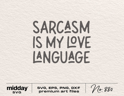 "Sarcasm is My Love Language" SVG design for Cricut and Silhouette crafts, featuring funny quote for mom shirts, includes multiple file formats.