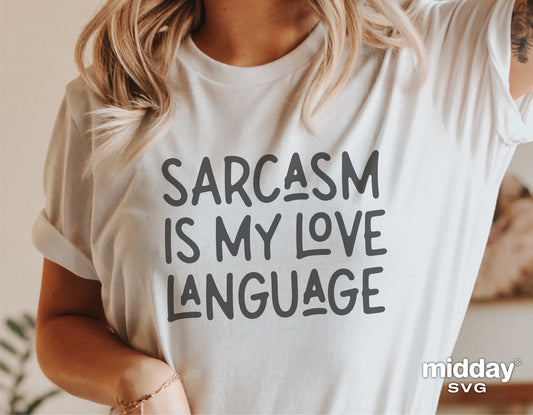 Woman wearing shirt with 'Sarcasm is My Love Language' text, perfect for Cricut and Silhouette crafting projects.