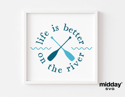 "Life is Better on the River" SVG design with crossed paddles, ideal for Cricut and Silhouette projects, perfect for summer crafting.