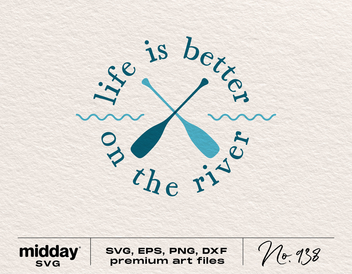 "Life is Better on the River" SVG design with oars and waves, available in SVG, PNG, DXF, and EPS formats for Cricut and Silhouette.