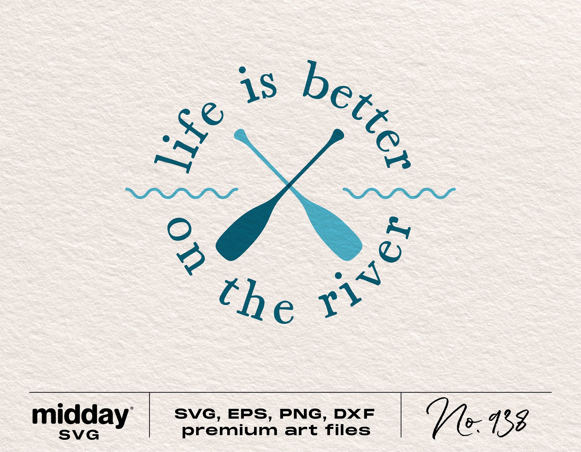 "Life is Better on the River" SVG design with oars and waves, available in SVG, PNG, DXF, and EPS formats for Cricut and Silhouette.