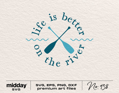 "Life is Better on the River" SVG design with oars and waves, available in SVG, PNG, DXF, and EPS formats for Cricut and Silhouette.