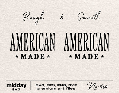 "American Made SVG files for 4th of July, featuring rough and smooth text styles, includes SVG, EPS, PNG, DXF formats for Cricut & Silhouette."