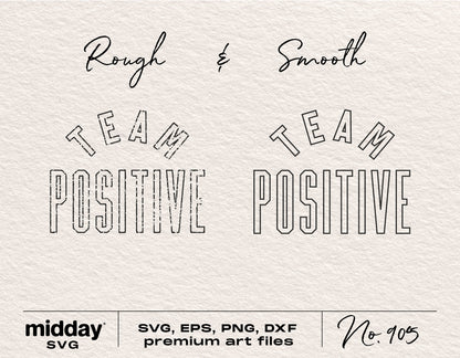 Inspirational 'Team Positive' SVG designs in rough and smooth styles for Cricut, crafting and motivational projects.