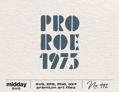 Pro Roe 1973 design for shirts and crafts, available in SVG, EPS, PNG, DXF formats for Cricut and Silhouette, celebrating women's rights.