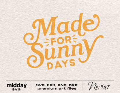 "Made for Sunny Days" SVG design file for summer shirts and crafts, available in PNG, DXF, and EPS formats, ideal for Cricut and Silhouette.