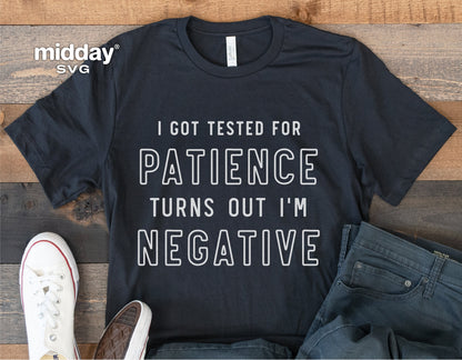 Funny teacher t-shirt with text 'I Got Tested for Patience Turns Out I'm Negative', sarcastic saying, casual fashion.
