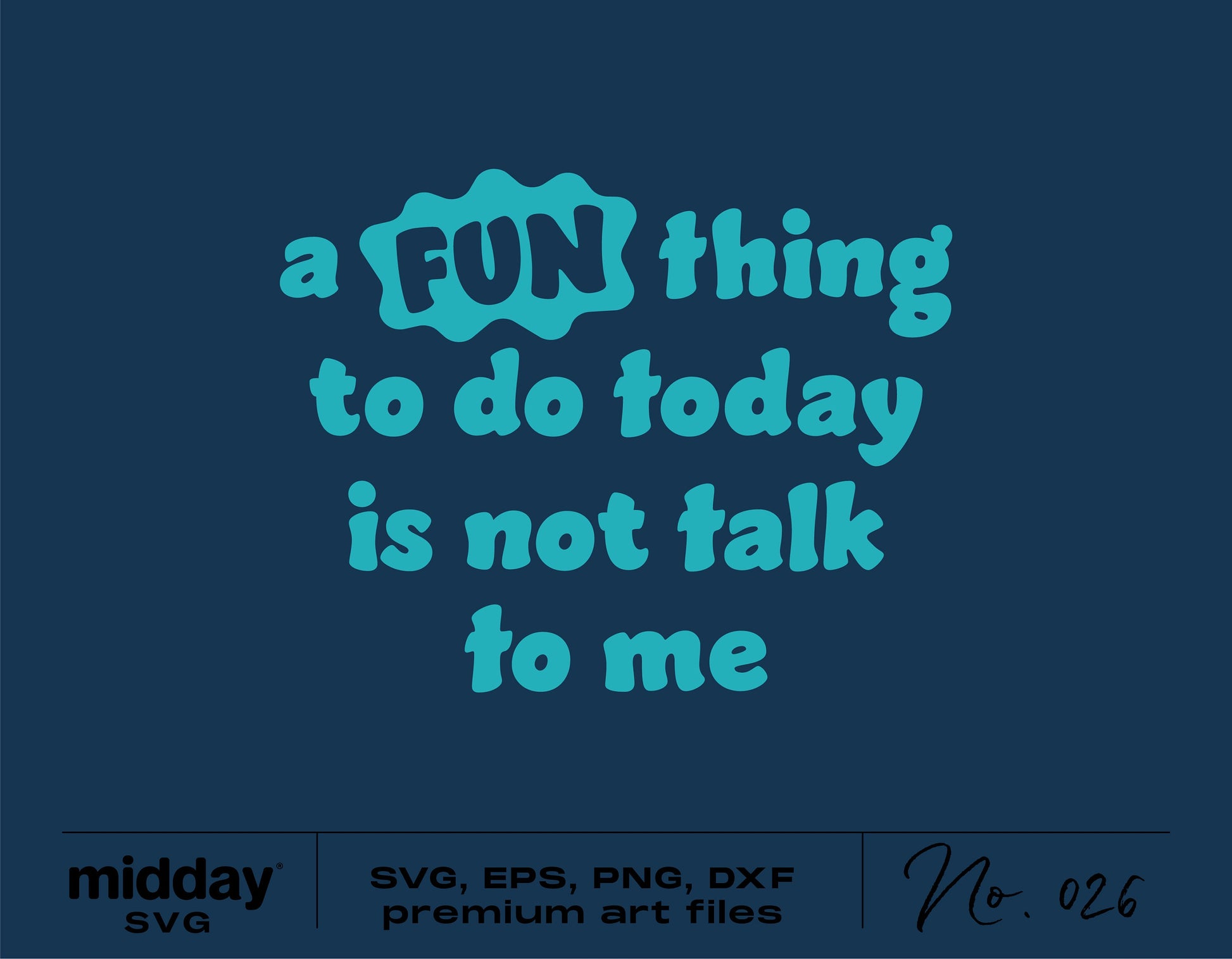 Sarcastic "A Fun Thing To Do Today is Not Talk To Me" design in blue, available as SVG, PNG, DXF art files for Cricut and Silhouette.