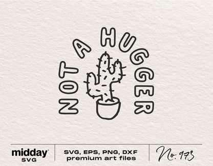 "Not a Hugger" cactus SVG design, funny and sarcastic cut file for Cricut and Silhouette, includes PNG, DXF, EPS formats.
