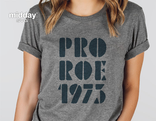 Woman wearing a shirt with 'Pro Roe 1973' design, supporting women's rights and Roe v Wade, suitable for Cricut and Silhouette projects.