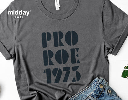 Gray t-shirt with 'PRO ROE 1973' design, promoting women's rights and Roe v Wade, ideal for Cricut and Silhouette projects.