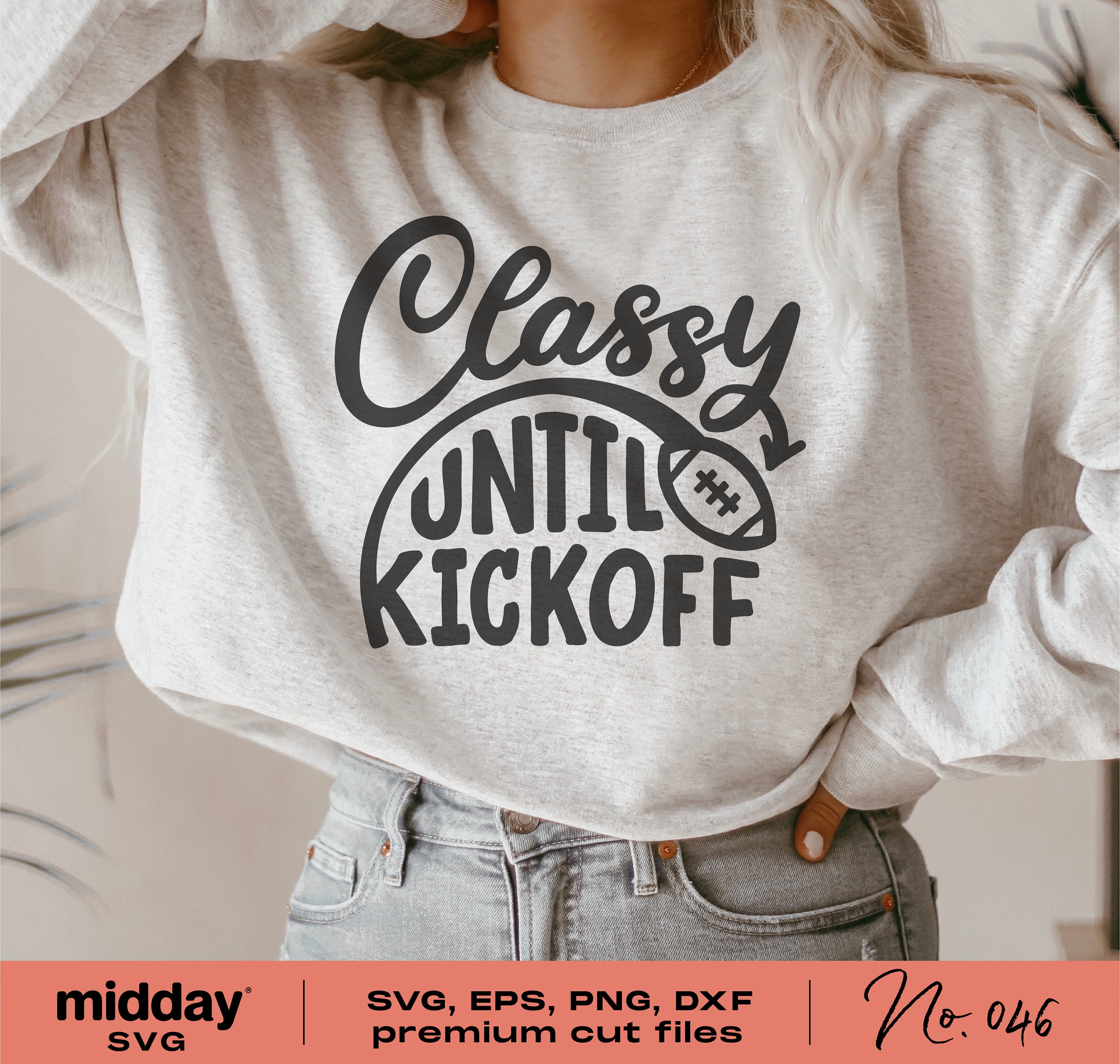 Classy Until Kickoff Svg, Png Dxf Eps, Funny Football Shirt, Game Day Design, Cricut Cut File, Football Png, Silhouette, For Girl Friend