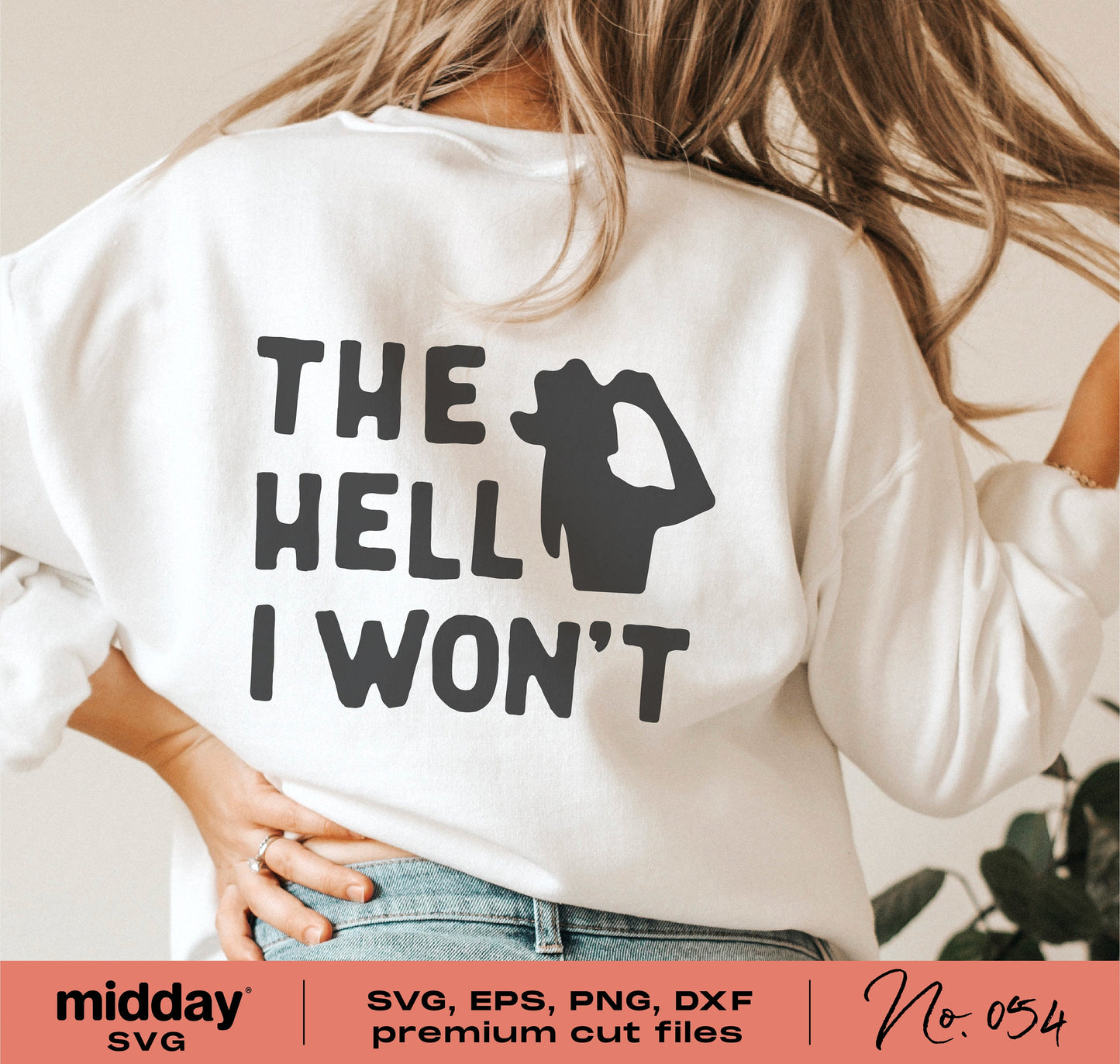 Back view of a woman wearing a white shirt with 'The Hell I Won't' quote, perfect for Cricut and Silhouette crafting, featuring SVG, EPS, PNG, DXF.