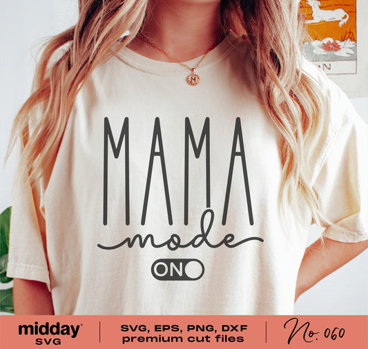 Woman wearing a 'Mama Mode On' T-shirt with SVG, EPS, PNG, DXF premium cut files for Cricut and Silhouette.