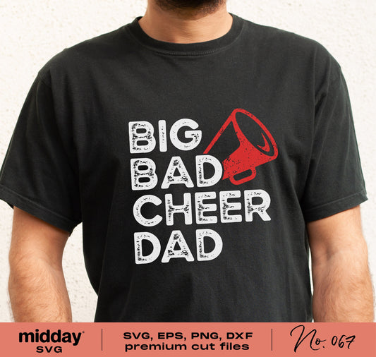 Black t-shirt with 'Big Bad Cheer Dad' text and red megaphone graphic, available in SVG, EPS, PNG, DXF formats for Cricut and Silhouette.