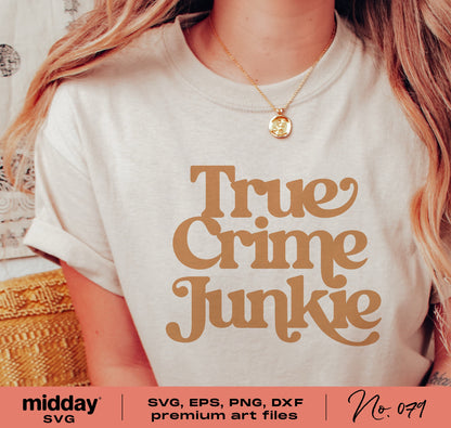 Woman wearing a 'True Crime Junkie' t-shirt, perfect for crafting with SVG, PNG, DXF, EPS files for Cricut and Silhouette projects.