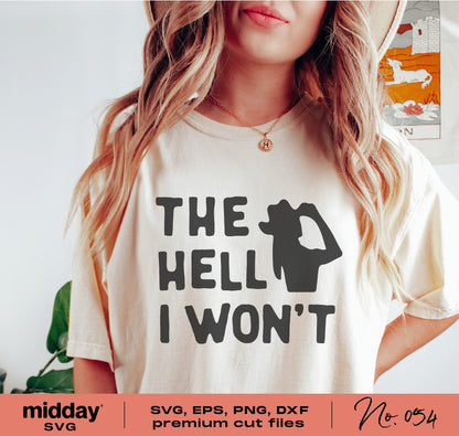 Woman wearing a 'The Hell I Won't' t-shirt with funny sarcastic SVG design; available as SVG, EPS, PNG, DXF for Cricut and Silhouette.