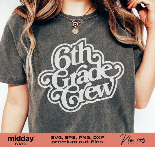 Person wearing a vintage-style shirt with '6th Grade Crew' text, ideal for teachers and students, available as SVG, EPS, PNG, DXF files.