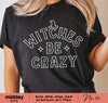 Witches Be Crazy Svg, Png Dxf Eps, Witch Svg, Witchy Svg, Funny Halloween Shirt svg, Witch Hat, Halloween Quote svg, Spooky, Cricut Cut File