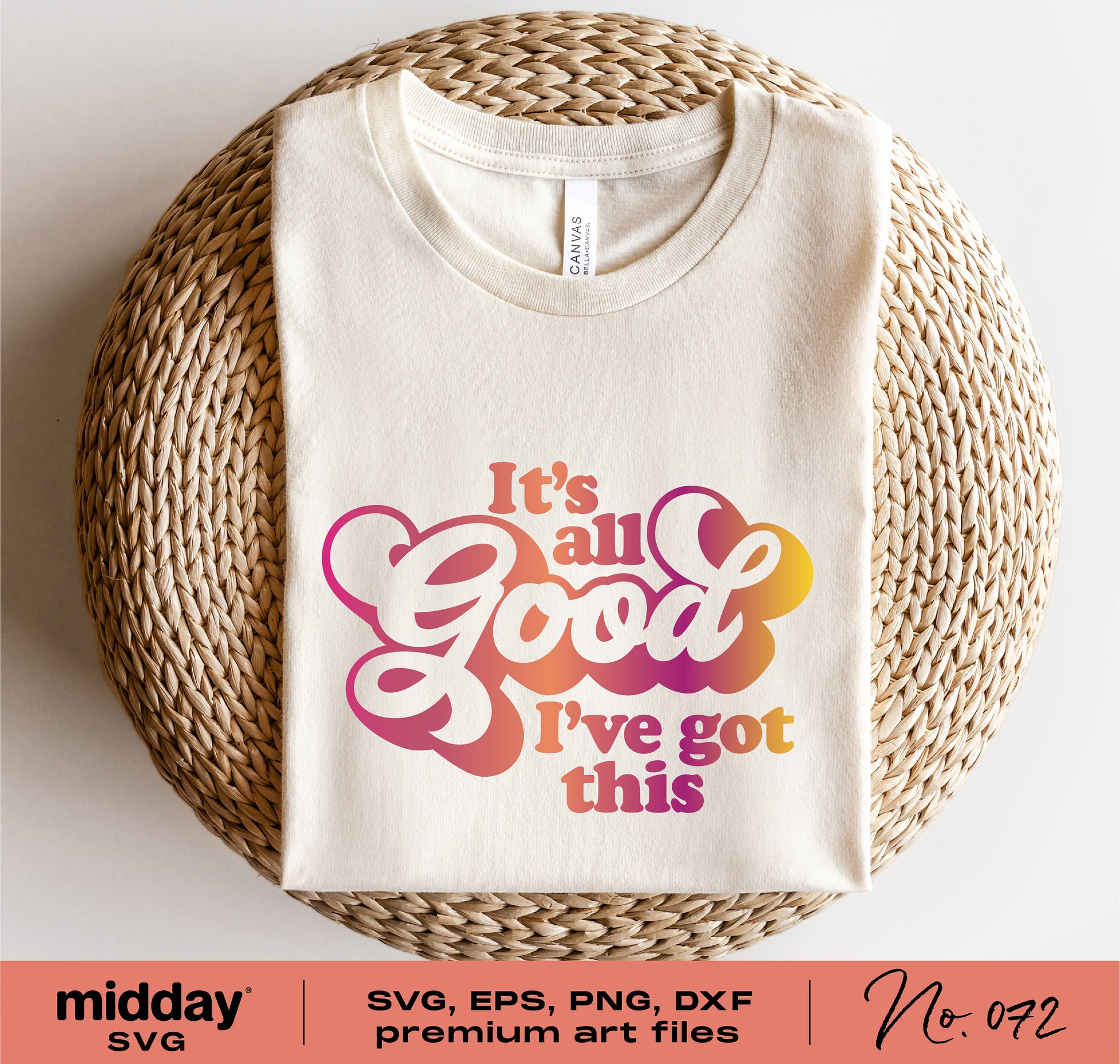 It's All Good I've Got This shirt, positivity SVG design, available in SVG, EPS, PNG, DXF formats for Cricut and Silhouette cutting.